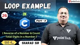 Loop Example in C Language Part-5 | C Program: Reverse of a Number & Count Total Digits in a Number