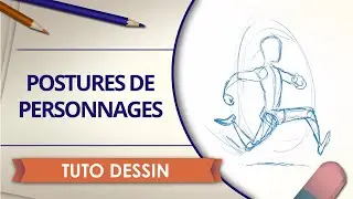 Dessiner les postures de personnages - Tuto Dessin