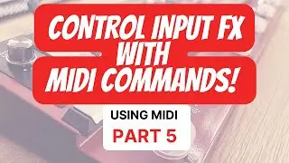 Using ONSONG to Turn ON/OFF INPUT FX via MIDI - Using MIDI PART 5