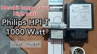 how to assemble Philips HPI-T 1000w lamps