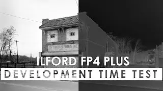 Testing the Development Time of Ilford FP4 Plus
