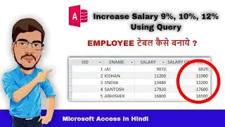 Microsoft Access 2016 Tutorial | How to Create Table In MS Access | Increase Salary on Condition