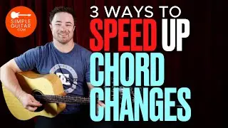 TOP 3 Ways To Speed Up Chord Changes