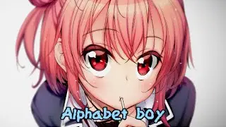 Nightcore ~ Alphabet Boy