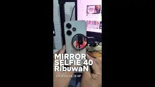 UNBOXING MIRROR SELFIE  DI HANDPHONE 40 RIBUWAN