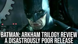 Batman: Arkham Trilogy Nintendo Switch Review - A Disastrously Poor Release