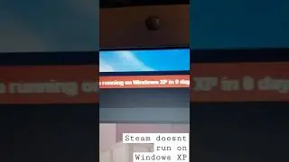 Steam Doesn̶'̶t̶ Run on Windows XP  // Running Steam on a Legacy XP Laptop