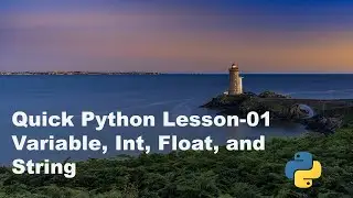 Quick Python Lesson 01 Variables Int Float, and String 1