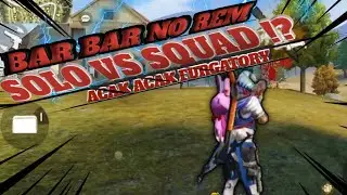 BAR BAR NO REM!?SOLO VS SQUAD RUSUHIN FURGATORY DAN BERMUDA!!