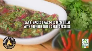 Irish Beef | Steaks By Fire |  ‘Laab’ Spiced Fillet With Pounded Green Chilli Dressing 🍴