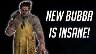 BRAND NEW BUBBA IS HERE! AND HE IS INSANE! | DEAD BY DAYLIGHT KILLER GAMEPLAY