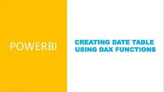 Creating Date Table with Dax Functions