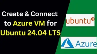 How to create & connect to Azure Virtual Machine for Ubuntu 24.04 LTS in 10 minutes!