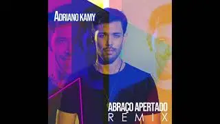 Adriano Kamy - Abraço apertado (Remix)