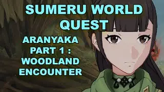 Sumeru World Quest Aranyaka Part I : Woodland Encounter Full Guide Genshin Impact 3.0