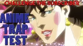 Challenge the subscriber -ANIME TRAP TEST