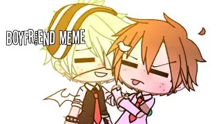 Boyfriend meme// Gacha Life// Yaoi
