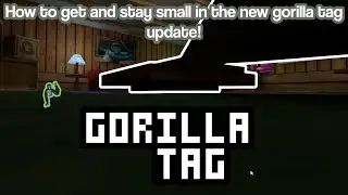 HOW TO GET SMALL IN THE NEW GORILLA TAG UPDATE!! | Gorilla Tag