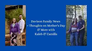 Davison Family News | Thoughts on Mother's Day & More with Kaleb & Camilla