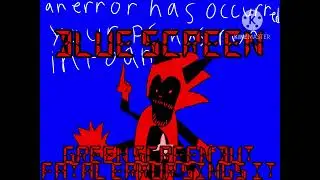 Blue Screen (Green Screen but Fatal Error sings it!)