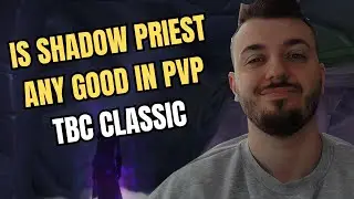 SHADOW PRIEST PVP in TBC, How Is It ?