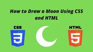 How to Draw a Moon Using CSS and HTML