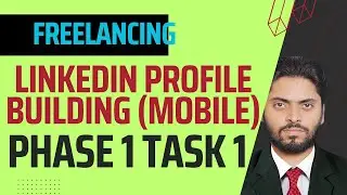 Freelancing Phase 1: LinkedIn Profile Building - Task 1 (Mobile) - Urdu/اردو