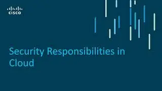 Security Responsibilities in Cloud - Cisco Cloud p2