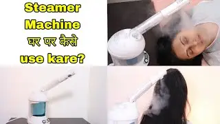 घर पर Facial या hair spa के लिए Steamer kaise use kare | AGARO FACE & HAIR STEAMER | Kaur Tips