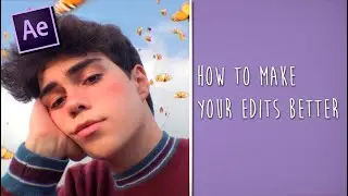 HOW TO MAKE YOUR EDITS BETTER IN AFTER EFFECTS I SOFTIEHAYLEY