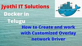 31 How to Create and work with Customized Overlay network Driver in Telugu