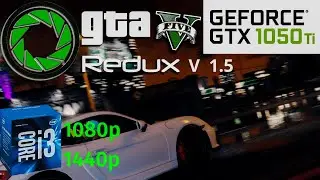 GTA 5 Redux 1.5 - 1080p - 1440p - GTX 1050 ti - G4560 - i3 6100 - Benchmark