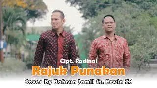 RAJUK PUNAKAN (Cipt. Radinal) Cover By Bahrun Jamil ft. Erwin Zd