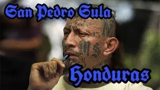 Dangerous Places In The World: San Pedro Sula - Honduras