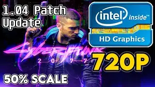 Cyberpunk 2077 1.04 Patch || Intel HD/UHD 520/530/620/630 + i3 7100 Performance Test || 720p 50%