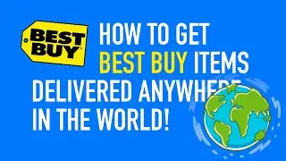 How to get Best Buy products delivered to you Anywhere in the World!