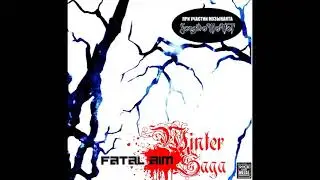 Fatal Aim - Winter Saga (2007) (Full Album)