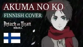 AKUMA NO KO | Attack on Titan ED7 | FINNISH COVER