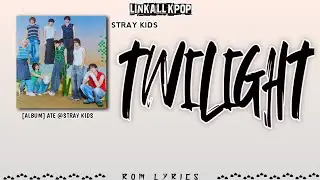 STRAY KIDS (스트레이 키즈) – Twilight (또 다시 밤) [Rom Lyrics]