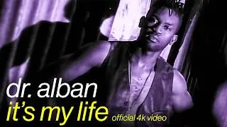 Dr.Alban - It's My Life (Official 4K Video)