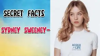Sydney Sweeney - (Instagram Model) - Secret Unknown Facts 2024