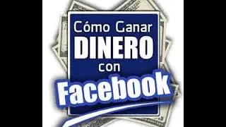 La Mejor Forma De Ganar Dinero Fácil Y Rápido Con FACEBOOK Desde Casa 2015