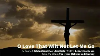 O Love That Wilt Not Let Me Go (Lyrics)