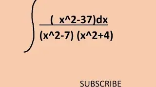 Evaluate the integration of (x^2-37) dx/(x^2-7) (x^2+4)
