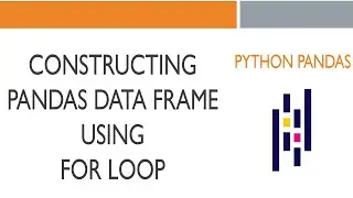 #15 Python Pandas: Construct Pandas Data Frame From For Loop