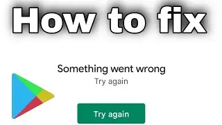 something went wrong play store | something went wrong please try again