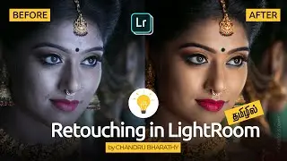 Retouching in Lightroom by Chandru Bharathy : தமிழில்