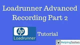 Loadrunner Advanced Recording Part 2 - Loadrunner Tutorial 11