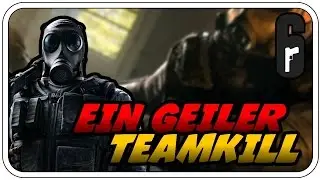 EIN GEILER TEAMKILL - RAINBOW SIX SIEGE 