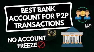 Best Bank Account For P2P Transactions | No Account Freeze